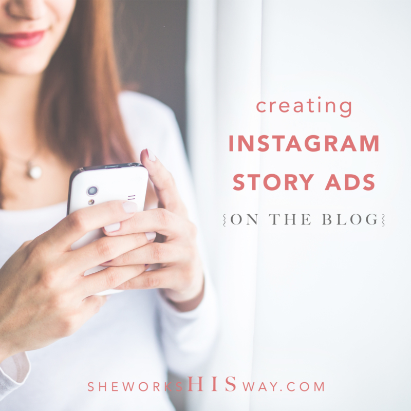 Creating Instagram Story Ads She Works His Way