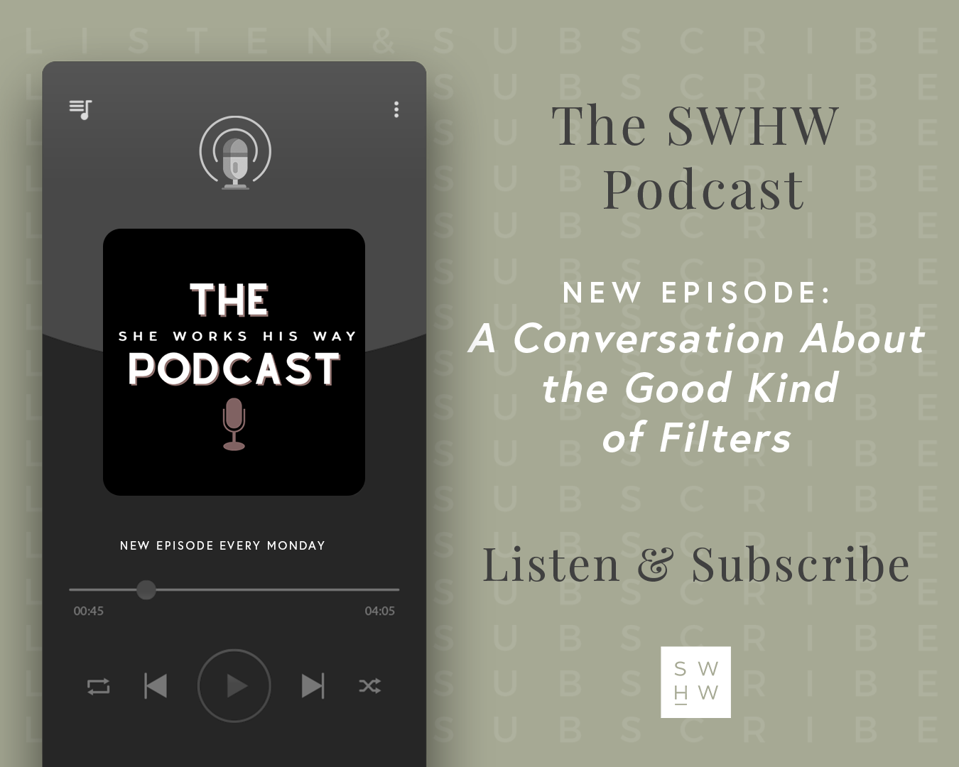 A Conversation about the Good Kind of Filters - The She Works His Way Podcast - Episode 51