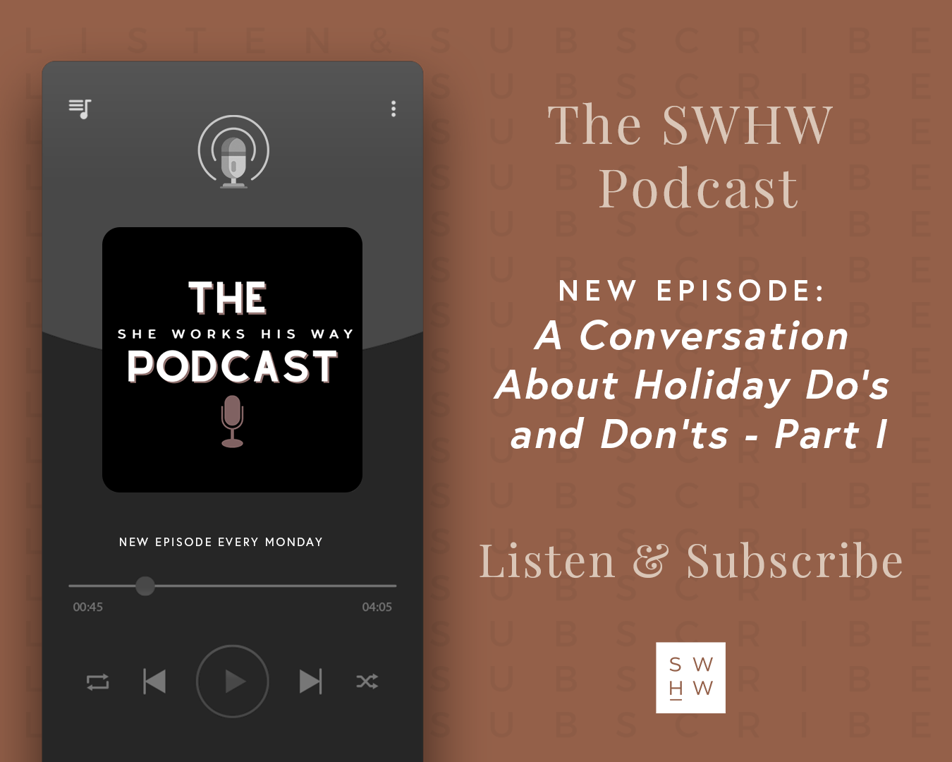 A Conversation About Holiday Do's and Don'ts Part I - The She Works His WAy Podcast