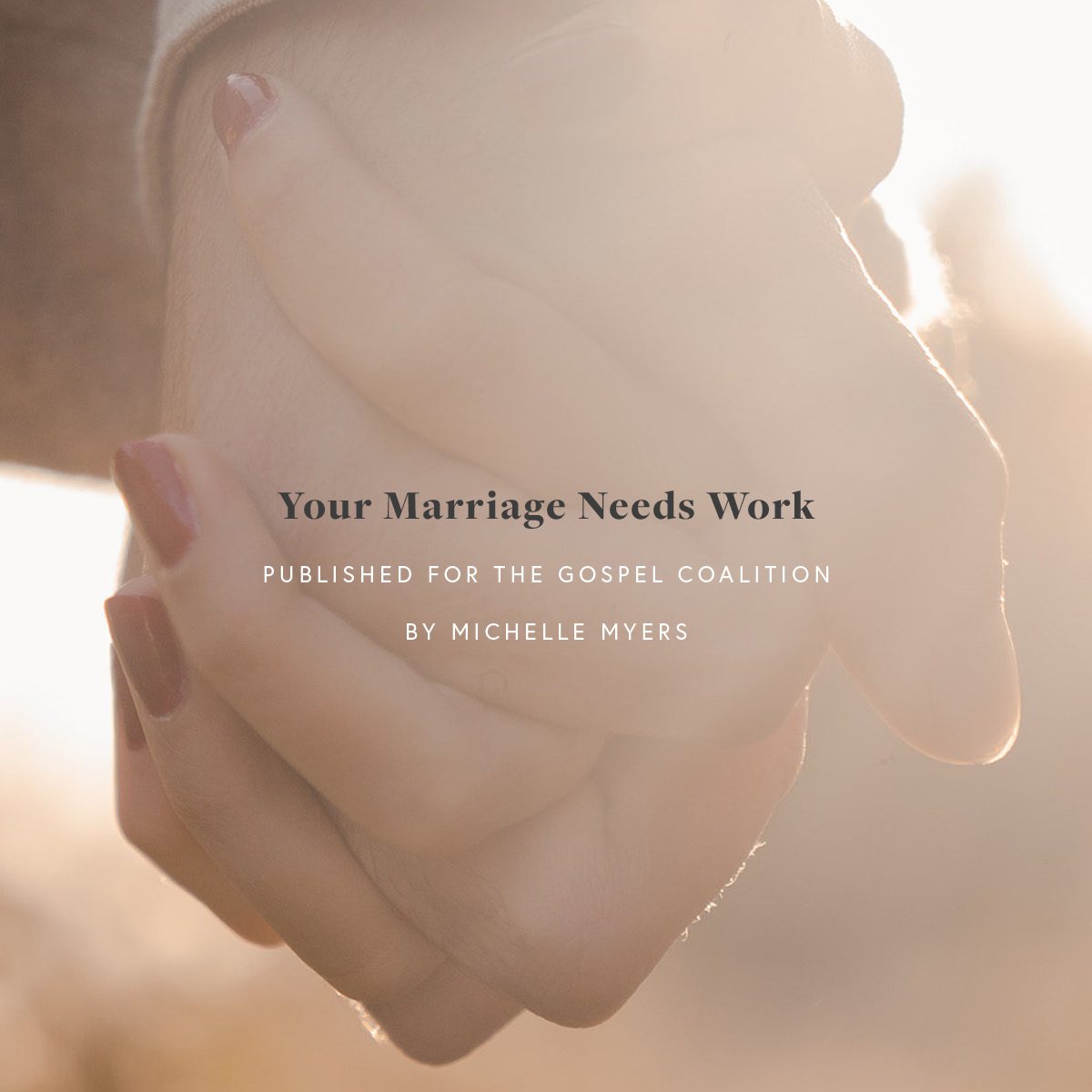 Your Marriage Needs Work The Gospel Coalition Michelle Myers